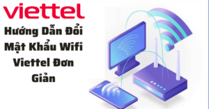 Hướng Dẫn Thay Đổi Mật Khẩu Wifi Viettel Tại Nhà